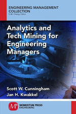 Analytics and Tech Mining for Engineering Managers : Engineering Management Collection - Scott W. Cunningham