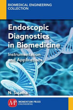 Endoscopic Diagnostics in Biomedicine : Instrumentation and Applications - N. Sujatha