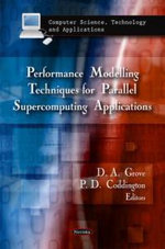Performance Modelling Techniques for Parallel Supercomputing Applications : Computer Science, Technology and Applications - A Grove