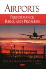 Airports : Performance, Risks, and Problems - Martin E Castille