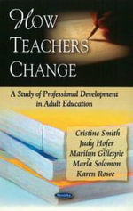 How Teachers Change : A Study of Professional Development in Adult Education - Cristine Smith