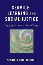 Service-Learning and Social Justice : Engaging Students in Social Change - Susan Benigni Cipolle