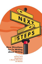 Next Steps : New Directions for/in Writing about Writing - Barbara Bird
