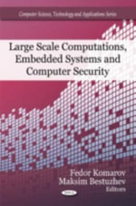 Large Scale Computations, Embedded Systems & Computer Security : Computer Science, Technology and Applications - Fedor Komarov