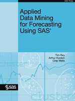 Applied Data Mining for Forecasting Using SAS - Tim Rey