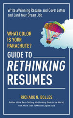 What Color Is Your Parachute? Guide to Rethinking Resumes : Write a Winning Resume and Cover Letter and Land Your Dream Interview - Richard N. Bolles
