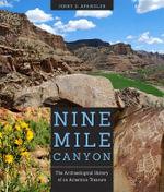 Nine Mile Canyon : The Archaeological History of an American Treasure - Jerry D. Spangler