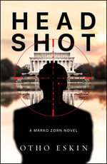 Head Shot : The Marko Zorn Series : Book 2 - Otho Eskin