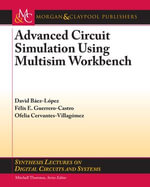 Advanced Circuit Simulation using Multisim Workbench : Synthesis Lectures on Digital Circuits and Systems - David Báez-López
