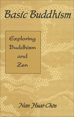 Basic Buddhism : Exploring Buddhism and Zen - Nan Huai-Chin