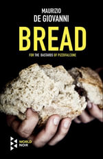 Bread : The Bastards of Pizzofalcone Series : Book 5 - Maurizio de Giovanni