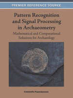 Premier Reference Source : Mathematical and Computational Solutions for Archaeology - Constantin Papaodysseus