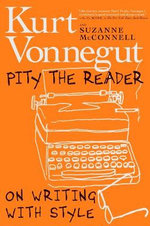 Pity the Reader : On Writing with Style - Suzanne McConnell