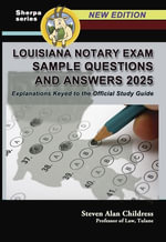 Louisiana Notary Exam Sample Questions and Answers 2025 : Explanations Keyed to the Official Study Guide - Steven Alan Childress