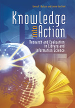 Knowledge into Action : Research and Evaluation in Library and Information Science - Danny P. Wallace