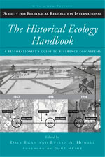 The Historical Ecology Handbook : A Restorationist's Guide to Reference Ecosystems - Dave Egan