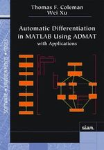 Automatic Differentiation in MATLAB Using Admat with Applications : Software, Environments and Tools - Thomas F. Coleman