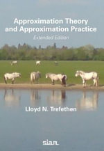 Approximation Theory and Approximation Practice : Extended Edition - Lloyd N. Trefethen