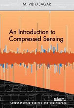 An Introduction to Compressed Sensing : Computational Science and Engineering 22 - M. Vidyasagar