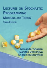 Lectures on Stochastic Programming : Modeling and Theory - Alexander Shapiro