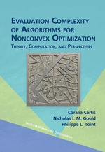 Evaluation Complexity of Algorithms for Nonconvex Optimization : Theory, Computation, and Perspectives - Coralia Cartis
