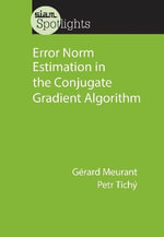 Error Norm Estimation in the Conjugate Gradient Algorithm : SIAM Spotlights - Gerard Meurant