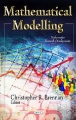 Mathematical Modelling : Mathematics Research Developments: Engineering Tools, Techniques and Table - Christopher R Brennan