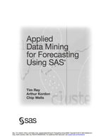 Applied Data Mining for Forecasting Using SAS - Tim Rey