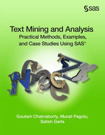 Text Mining and Analysis : Practical Methods, Examples, and Case Studies Using SAS - Dr. Goutam Chakraborty