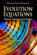 Evolution Equations : Theories, Solutions & Functions - Gaston M. N'Guerekata