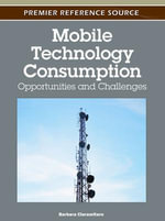 Mobile Technology Consumption : Opportunities and Challenges - Barbara L. Ciaramitaro