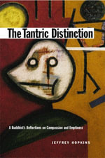 The Tantric Distinction : A Buddhist's Reflections on Compassion and Emptiness - Jeffrey Hopkins