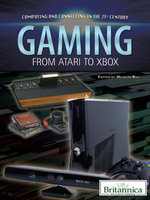 Gaming : From Atari to Xbox - Britannica Educational Publishing