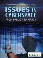 Issues in Cyberspace : From Privacy to Piracy - Britannica Educational Publishing