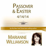 Passover & Easter : Workshop & Lecture - Marianne Williamson