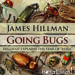 Going Bugs : Hillman Explains the Fear of 