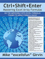 Ctrl+Shift+Enter Mastering Excel Array Formulas : Do the Impossible with Excel Formulas Thanks to Array Formula Magic - Mike ExcelisFun Girvin