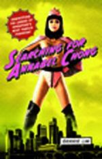 Searching for Annabel Chong : Demystifying the Legend of Singapore's Most Famous Pornstar! - Gerrie Lim