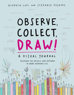 Observe, Collect, Draw : A Visual Journal - Giorgia Lupi