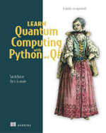 Learn Quantum Computing with Python and Q# : A hands-on approach - Chris Granade