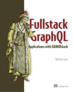 Full Stack Graphql Applications : With React, Node.Js, and Neo4j - William Lyon