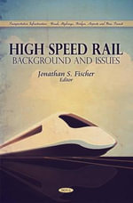 High Speed Rail : Background & Issues - Jonathan S Fischer