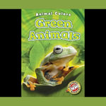 Green Animals : Animal Colors - Christina Leaf