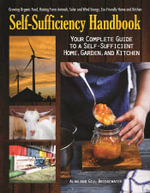 Self Sufficiency Handbook : Your Complete Guide to a Self-Sufficient Home, Garden, and Kitchen - Alan Bridgewater