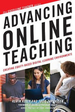 Advancing Online Teaching : Creating Equity-Based Digital Learning Environments - Kevin Kelly