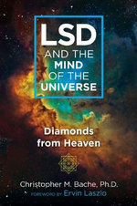 LSD and the Mind of the Universe : Diamonds from Heaven - Christopher M. Bache