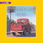 Baseball in April and Other Stories : And Other Stories - Gary Soto
