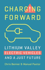 Charging Forward : Lithium Valley, Electric Vehicles, and a Just Future - Chris Benner