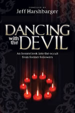 Dancing  With the Devil : An Honest Look Into the Occult from Former Followers - Jeff Harshbarger