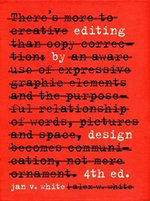 Editing by Design : The Classic Guide to Word-and-Picture Communication for Art Directors, Editors, Designers, and Students - Jan V. White